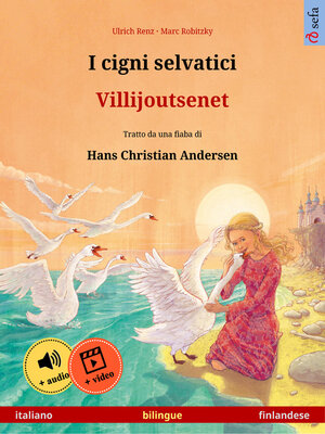 cover image of I cigni selvatici – Villijoutsenet (italiano – finlandese)